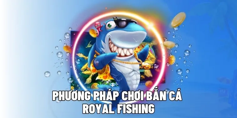 Chinh Phục Bắn Cá Royal Fishing EE88 Đỉnh Cao Thưởng Lớn