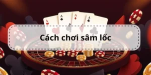 Bí Quyết Chơi Sâm Lốc Nhà Cái EE88 Thắng Đậm Cực Kỳ Dễ Dàng